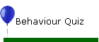 Behaviour Quiz